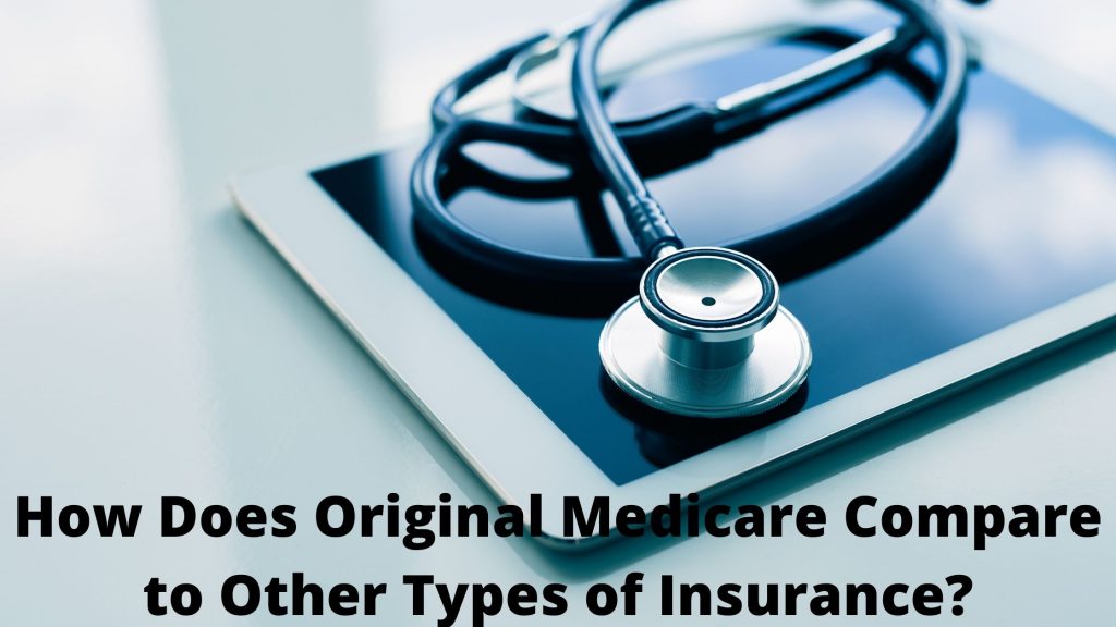 How Does Original Medicare Compare To Other Types Of Insurance Aim 
