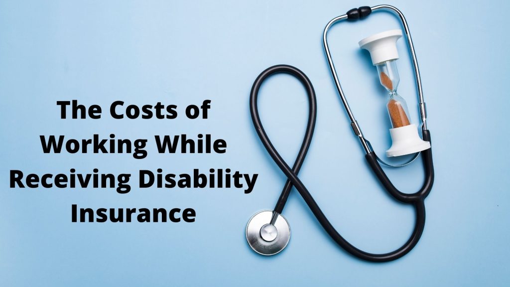 The Costs Of Working While Receiving Disability Insurance Aim 