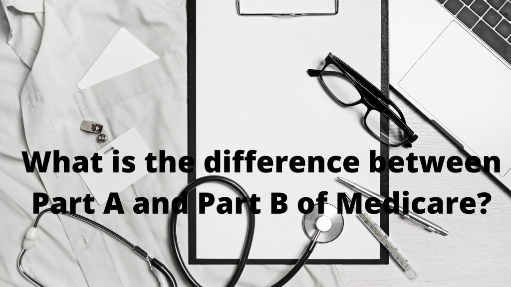 What is the difference between Part A and Part B of Medicare Aim